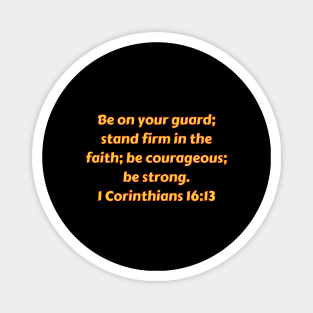 Bible Verse 1 Corinthians 16:13 Magnet